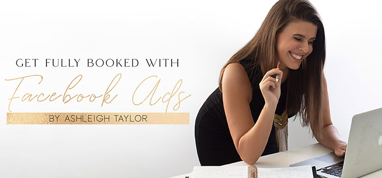 Get Fully Booked with Facebook Ads by Ashleigh Taylor